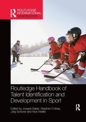Routledge Handbook of Talent Identification and Development in Sport by Baker, Joseph