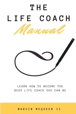 The Life Coach Manual by McQueen, Marvin, II