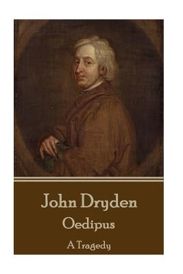 John Dryden - Oedipus: A Tragedy by Dryden, John