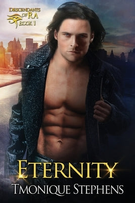 Eternity: Descendants of Ra series Book 1 by Stephens, Tmonique