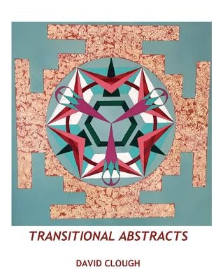 Transitional Abstracts by Clough, David