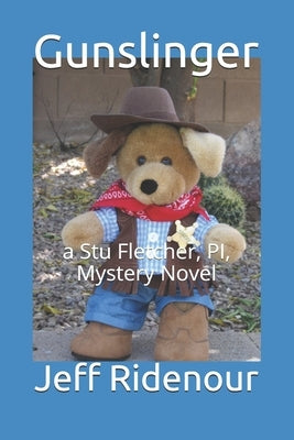 Gunslinger: a Stu Fletcher, PI, Mystery by Ridenour, Jeff