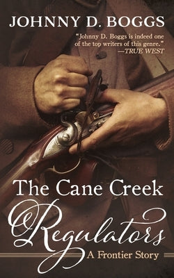 The Cane Creek Regulators: A Frontier Story by Boggs, Johnny D.