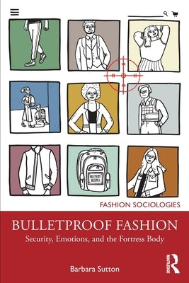 Bulletproof Fashion: Security, Emotions, and the Fortress Body by Sutton, Barbara