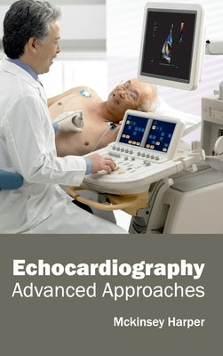 Echocardiography: Advanced Approaches by Harper, McKinsey