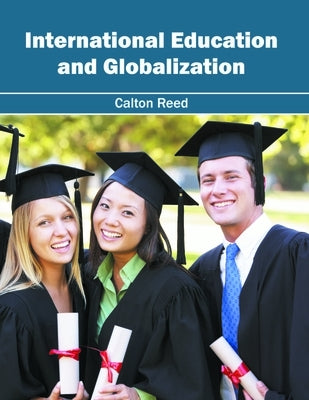 International Education and Globalization by Reed, Calton