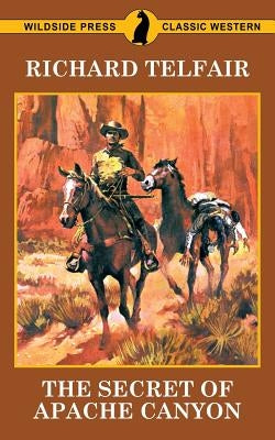 The Secret of Apache Canyon by Telfair, Richard