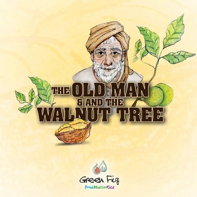 The Old Man And The Walnut Tree by Abdulaziz, Mizgin