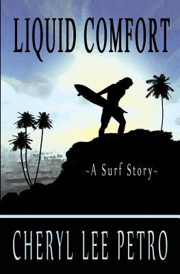 Liquid Comfort - A Surf Story by Petro, Cheryl Lee