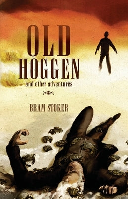 Old Hoggen: and Other Adventures by Stoker, Bram