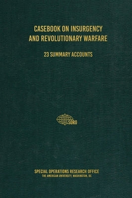 Casebook on Insurgency and Revolutionary Warfare by Research Office, Special Operations
