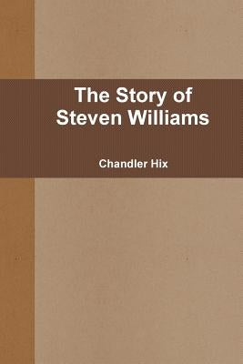 The Story of Steven Williams by Hix, Chandler