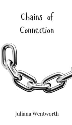 Chains of Connection by Wentworth, Juliana