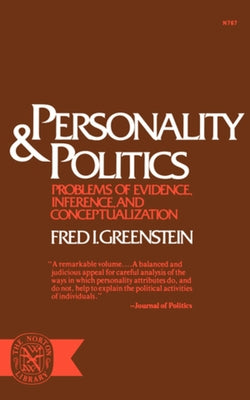 Personality and Politics: Problems of Evidence, Inference, and Conceptualization by Greenstein, Fred I.