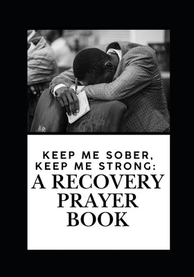 Keep Me Sober, Keep Me Strong: : A Recovery Prayer Book by Guarrasi, Victoria