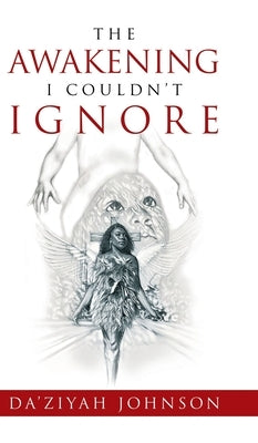 The Awakening I Couldn't Ignore by Johnson, Da'ziyah