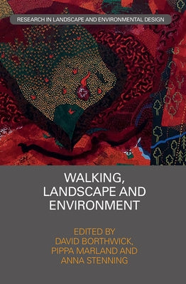 Walking, Landscape and Environment by Borthwick, David