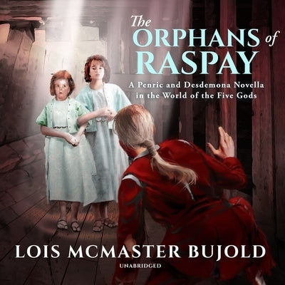 The Orphans of Raspay: A Penric and Desdemona Novella in the World of the Five Gods by Bujold, Lois McMaster