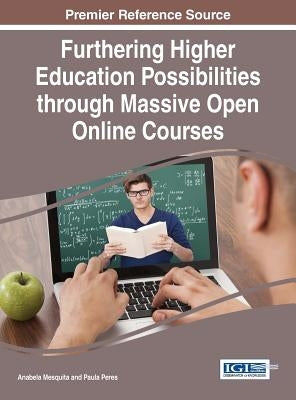 Furthering Higher Education Possibilities through Massive Open Online Courses by Mesquita, Anabela