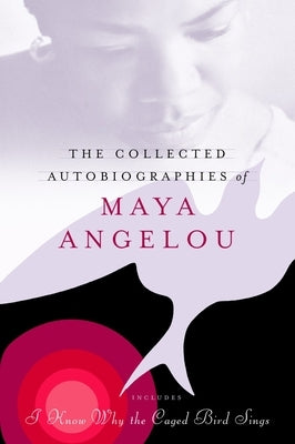 The Collected Autobiographies of Maya Angelou by Angelou, Maya