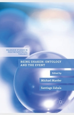 Being Shaken: Ontology and the Event by Marder, M.
