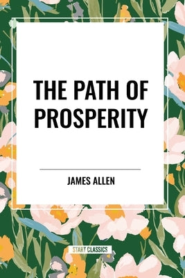 The Path of Prosperity by Allen, James