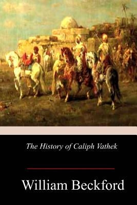 The History of Caliph Vathek by Beckford, William