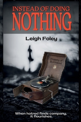 Instead of Doing Nothing by Foley, Leigh