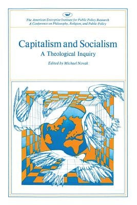 Capitalism and Socialism: A Theological Inquiry by Novak, Michael