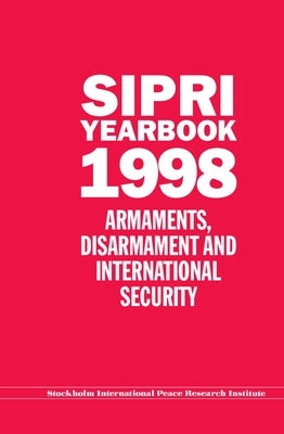 Sipri Yearbook 1998: Armaments, Disarmament, and International Security by Stockholm International Peace Research I