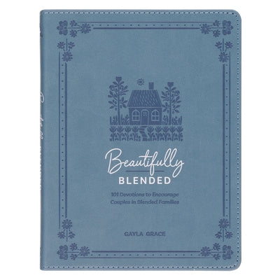 Beautifully Blended; 101 Devotions to Encourage Couples by 