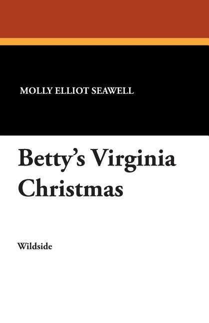 Betty's Virginia Christmas by Seawell, Molly Elliot