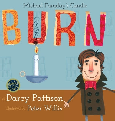 Burn: Michael Faraday's Candle by Pattison, Darcy