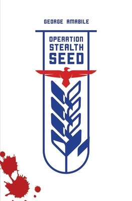 Operation Stealth Seed by Amabile, George