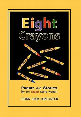 Eight Crayons: Poems and Stories by Duncanson, Joann Snow