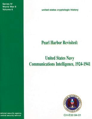 Pearl Harbor Revisited: United States Navy Communications Intelligence, 1924-1941 by History, Center for Cryptologic