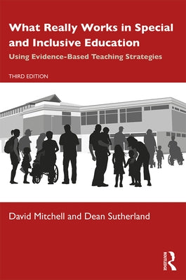 What Really Works in Special and Inclusive Education: Using Evidence-Based Teaching Strategies by Mitchell, David