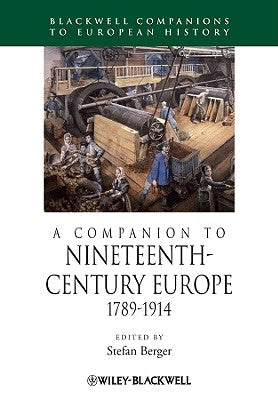 A Companion to Nineteenth-Century Europe, 1789 - 1914 by Berger, Stefan