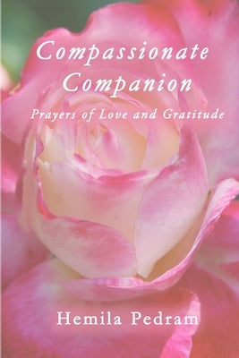 Compassionate Companion: Prayers of Love and Gratitude by Pedram, Hemila