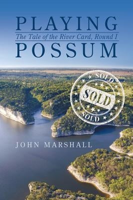 Playing Possum: The Tale of the River Card, Round I by Marshall, John