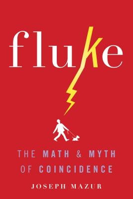Fluke: The Math and Myth of Coincidence by Mazur, Joseph