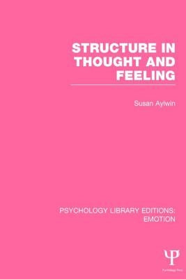 Structure in Thought and Feeling by Aylwin, Susan