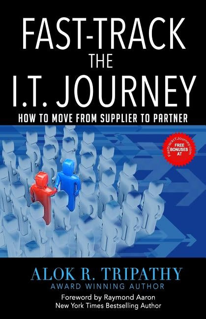FastTrack I.T Journey: How to move from Supplier to Partner by Tripathy, Alok Ranjan