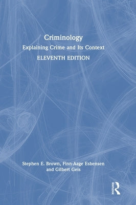 Criminology: Explaining Crime and Its Context by Brown, Stephen E.