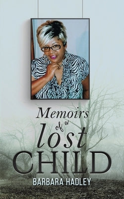 Memoirs of a Lost Child by Hadley, Barbara