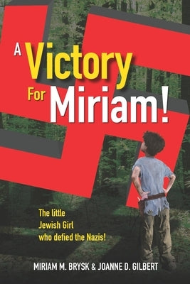 A Victory for Miriam!: The Little Jewish Girl Who Defied the Nazis by Brysk, Miriam M.