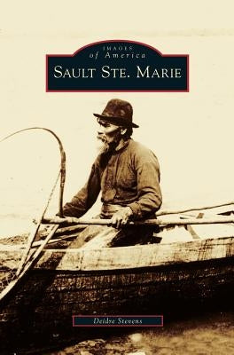 Sault Ste. Marie by Stevens, Deidre