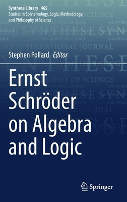 Ernst Schröder on Algebra and Logic by Pollard, Stephen