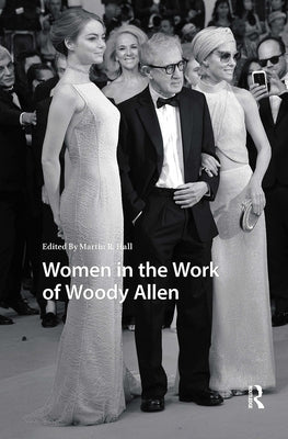 Women in the Work of Woody Allen by Hall, Martin