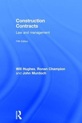 Construction Contracts: Law and Management by Hughes, Will
